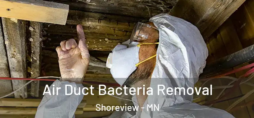 Air Duct Bacteria Removal Shoreview - MN