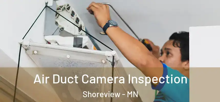 Air Duct Camera Inspection Shoreview - MN