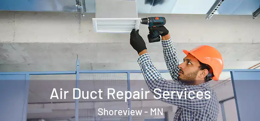 Air Duct Repair Services Shoreview - MN