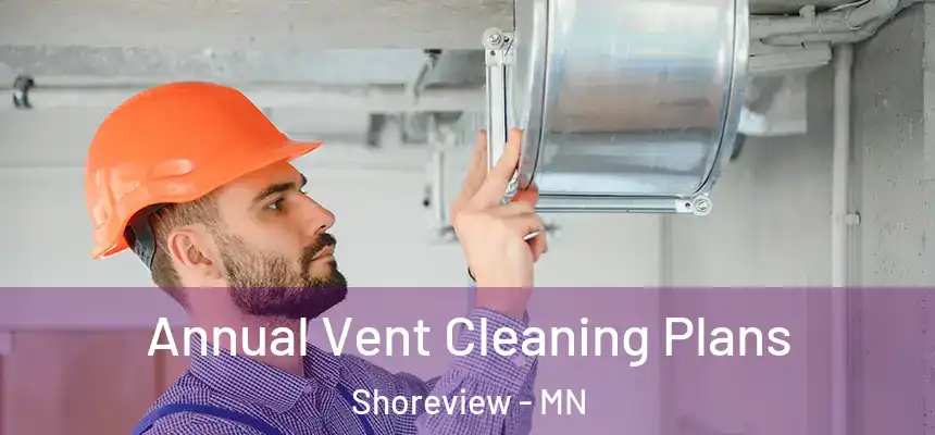  Annual Vent Cleaning Plans Shoreview - MN