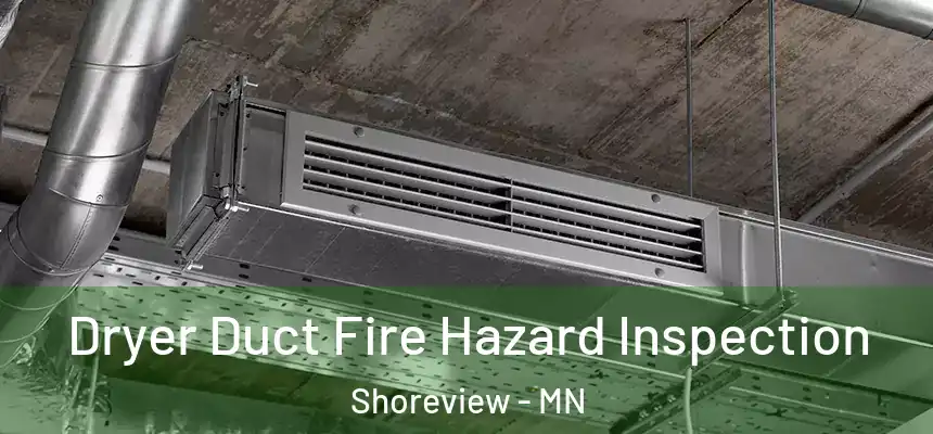  Dryer Duct Fire Hazard Inspection Shoreview - MN