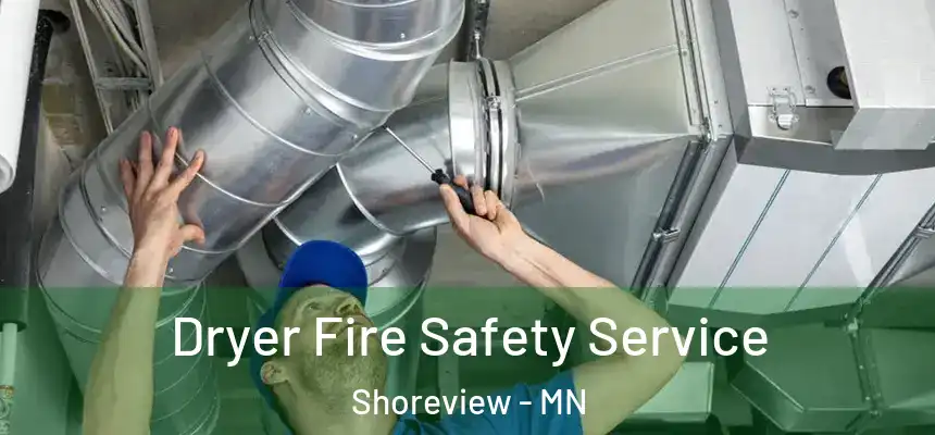 Dryer Fire Safety Service Shoreview - MN