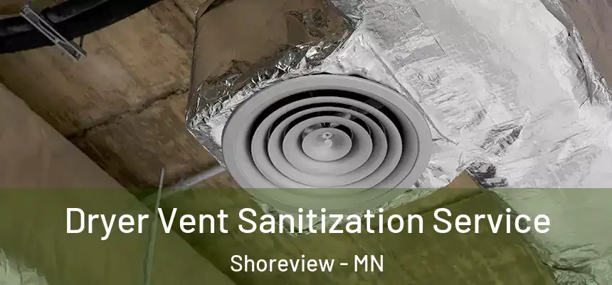 Dryer Vent Sanitization Service Shoreview - MN
