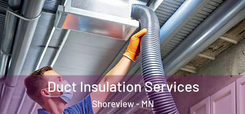 Duct Insulation Services Shoreview - MN