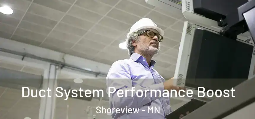 Duct System Performance Boost Shoreview - MN