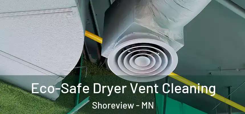  Eco-Safe Dryer Vent Cleaning Shoreview - MN