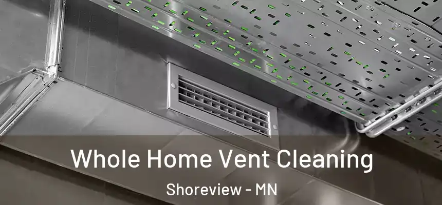 Whole Home Vent Cleaning Shoreview - MN
